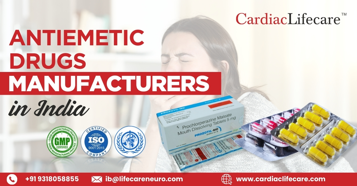 Antiemetic Drugs Manufacturers in India - Cardiac Lifecare